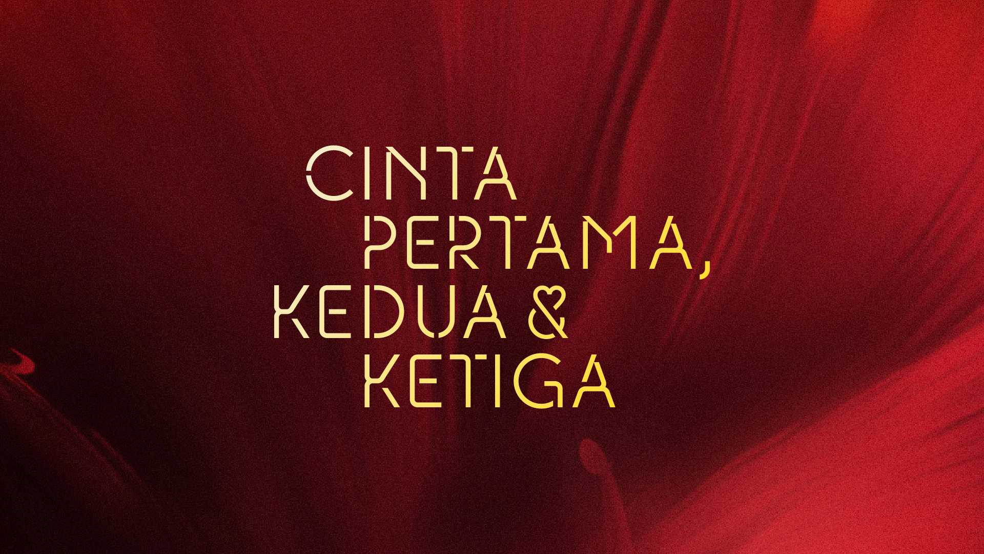 Cinta Pertama, Kedua & Ketiga